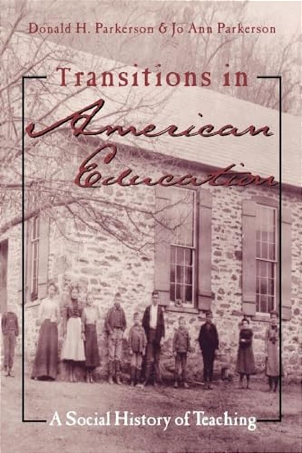 Transitions In American Education: A Social History Of Teaching-..