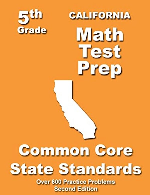 California 5Th Grade Math Test Prep: Common Core Learning Standards-..