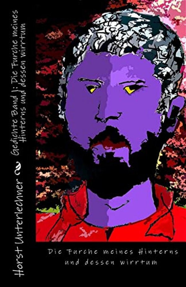 Gedichte Band 1 Die Furche Meines Hinterns Und Dessen Wirrtum-..