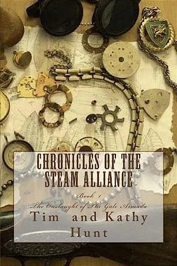 Chronicles Of The Steam Alliance: Book I The Onslaught Of The Gale Armada-..