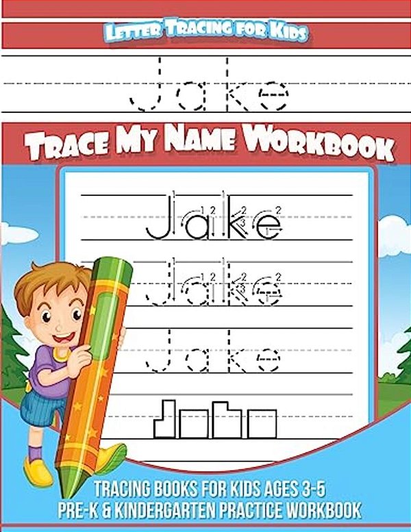 Jake Letter Tracing For Kids Trace My Name Workbook: Tracing Books For Kids Ages 3 - 5 Pre-k & Kindergarten Practice Workbook-..