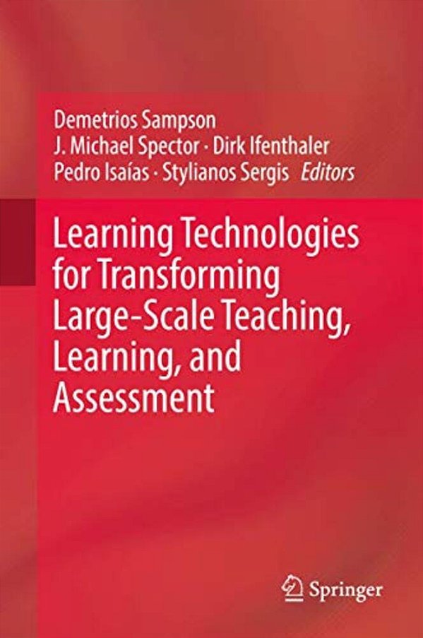 Learning Technologies For Transforming Large-Scale Teaching, Learning, And Assessment-..