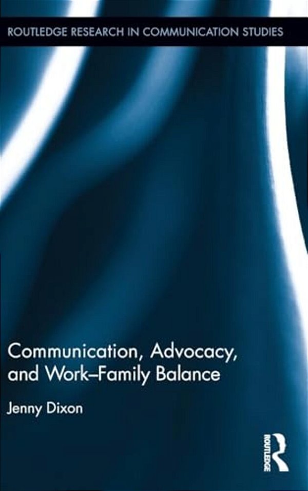 Communication, Advocacy, And Work/Family Balance-..