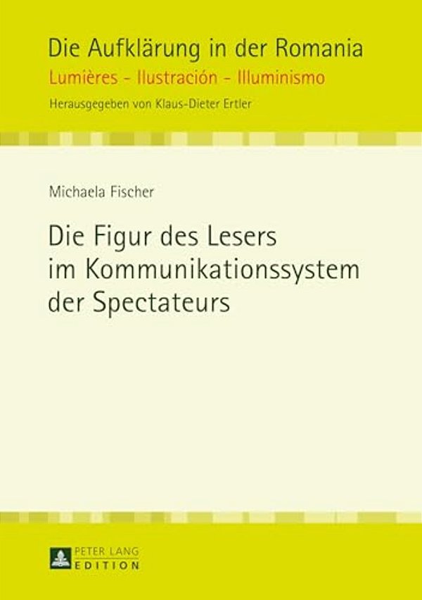 Die Figur Des Lesers Im Kommunikationssystem Der Spectateurs-..