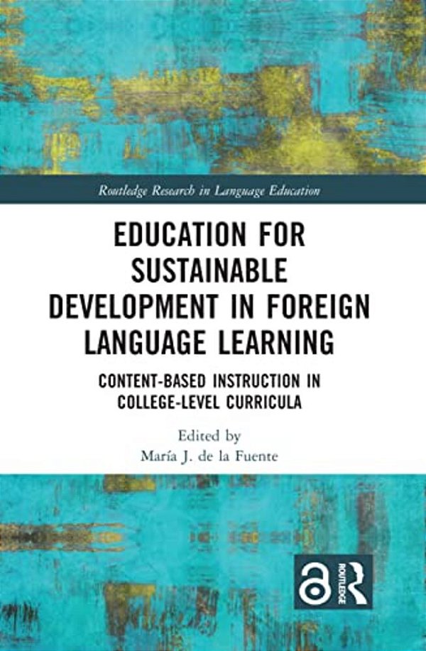 Education For Sustainable Development In Foreign Language Learning: Content-Based Instruction In College-Level Curricula-..