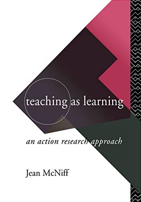 Teaching As Learning: An Action Research Approach-..