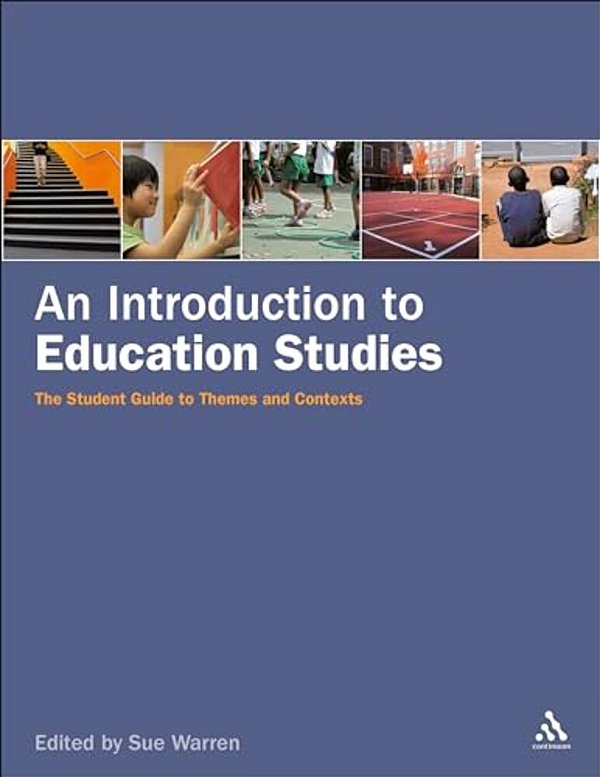An Introduction To Education Studies: The Student Guide To Themes And Contexts-..