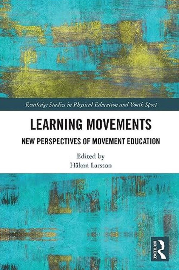Learning Movements: New Perspectives Of Movement Education-..