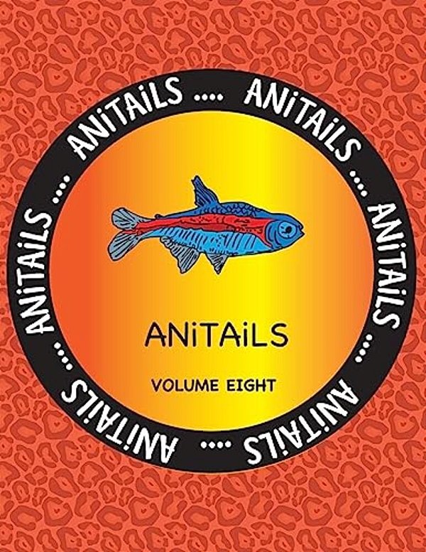 Anitails Volume Eight: Learn About The Neon Tetra, Wood Duck, Red River Hog, Nicobar Pigeon, Radiated Tortoise, Flag Cichlid, Fennec Fox, Tom-..