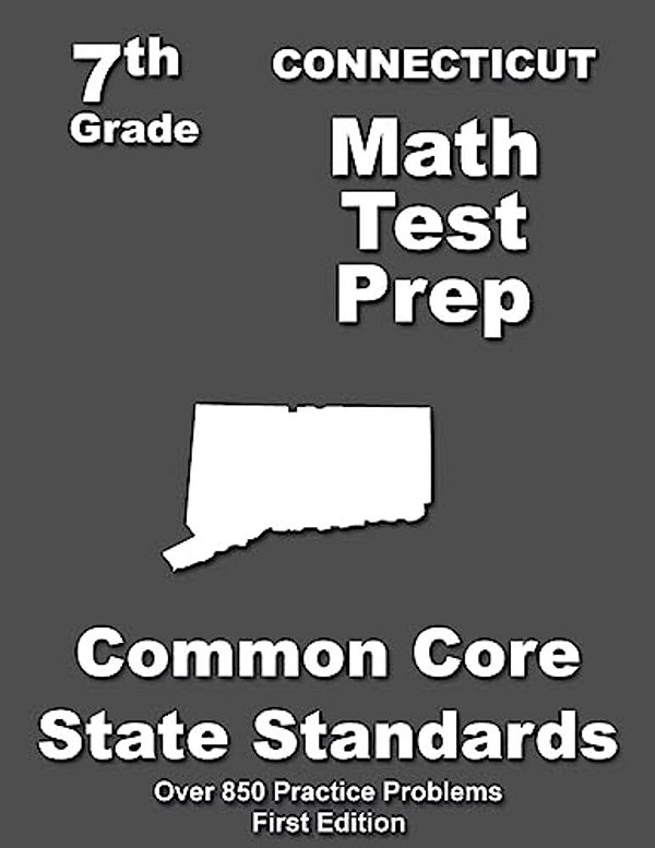 Connecticut 7Th Grade Math Test Prep: Common Core Learning Standards-..