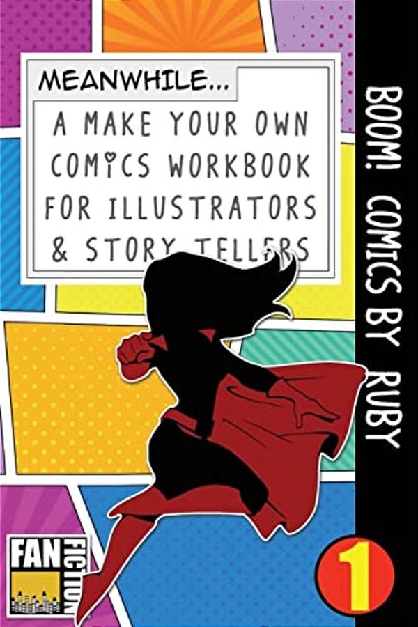Boom! Comics By Ruby: A What Happens Next Comic Book For Budding Illustrators And Story Tellers-..