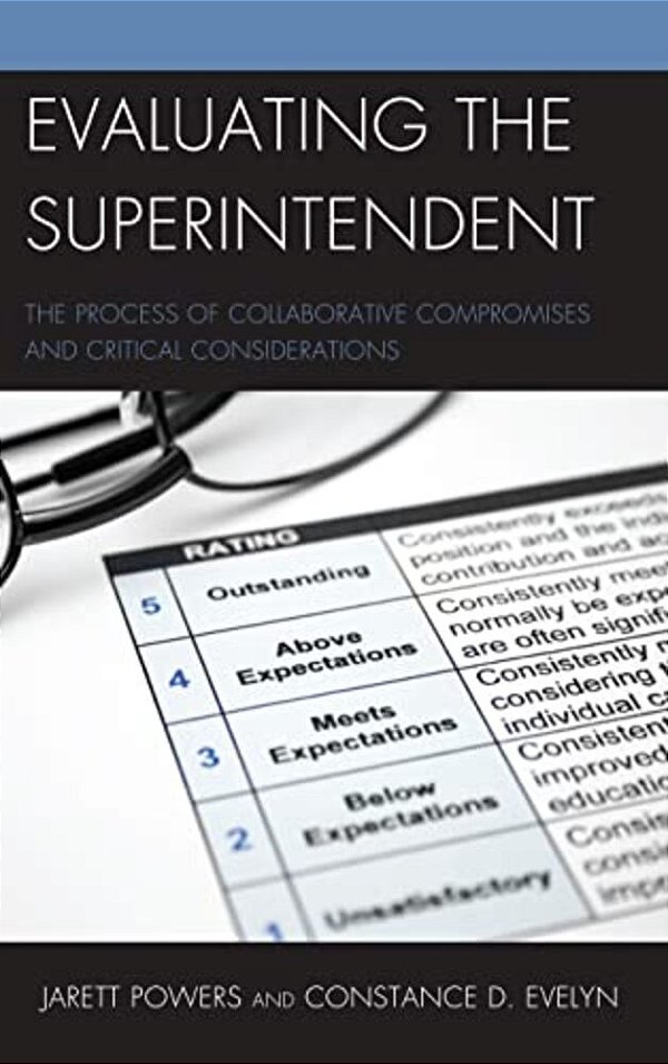 Evaluating The Superintendent: The Process Of Collaborative Compromises And Critical Considerations-..