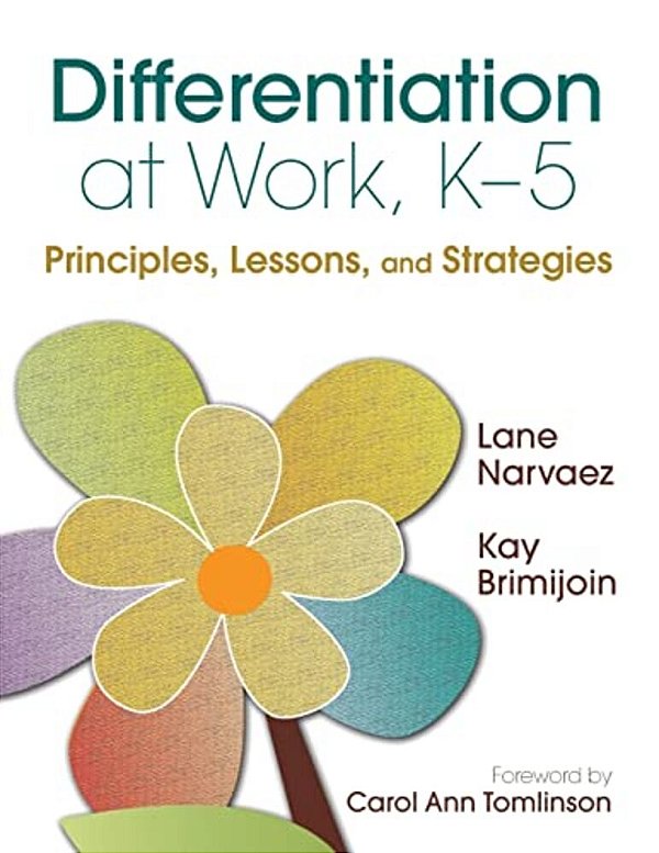 Differentiation At Work, K-5: Principles, Lessons, And Strategies-..