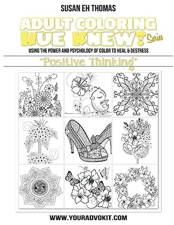 Adult Coloring Hue Knew? Series "Positive Thinking": Using The Psychology Of Color To Emote And Evoke The Emotions They'Re Associated With-..