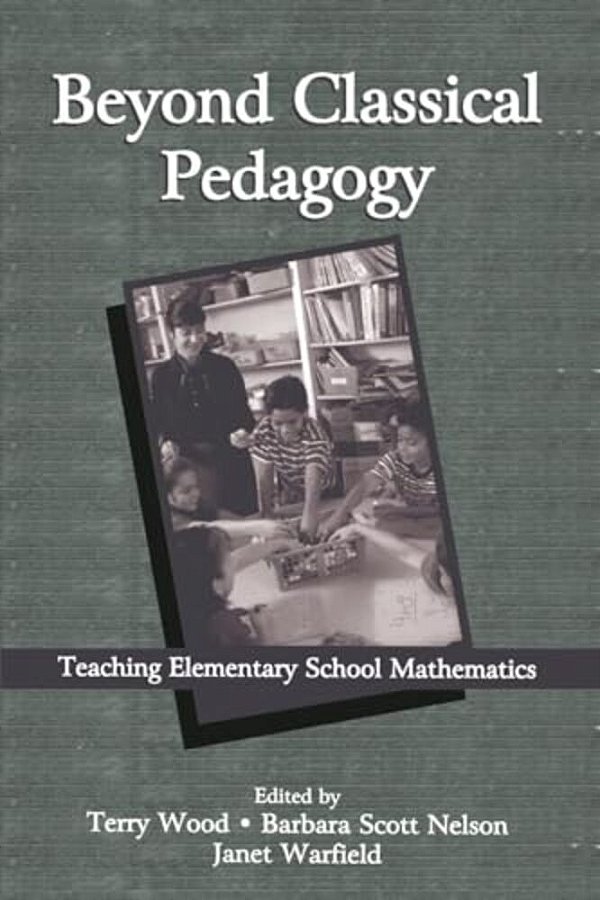 Beyond Classical Pedagogy: Teaching Elementary School Mathematics-..