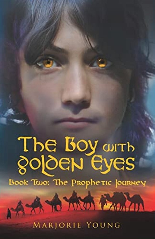 The Boy With Golden Eyes Book Two: The Prophetic Journey-..
