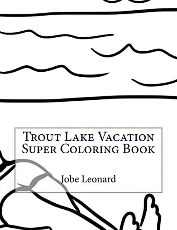 Trout Lake Vacation Super Coloring Book-..