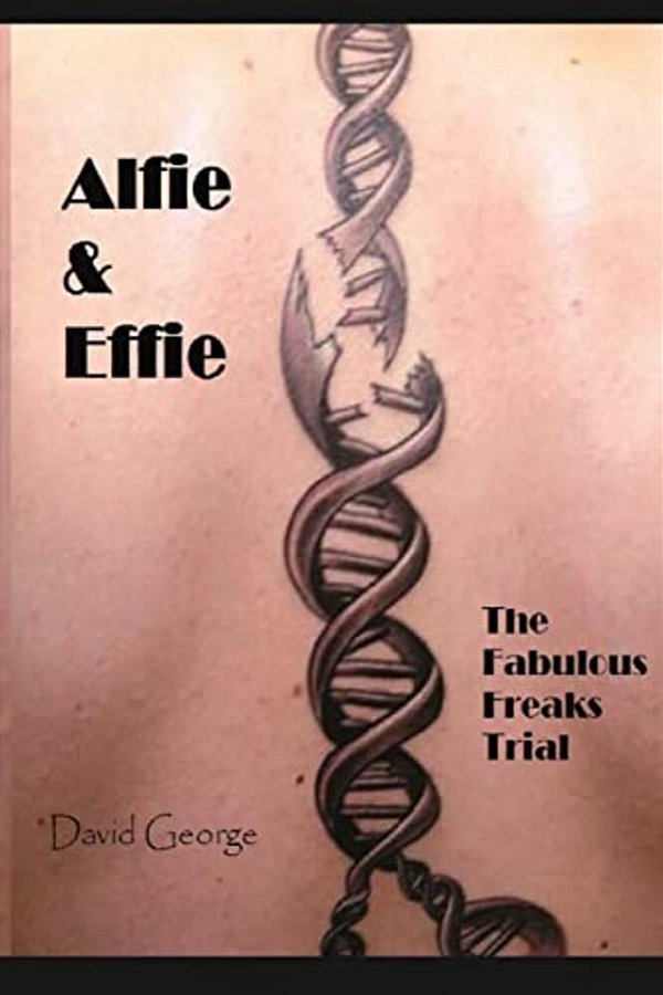 Alfie & Effie: The Fabulous Freaks Trial-..