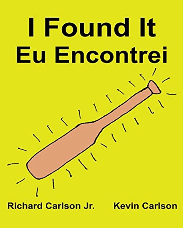 I Found It Eu Encontrei: Children's Picture Book English-Portuguese Brazil (Bilingual Edition) (Www. Rich. Center)-..