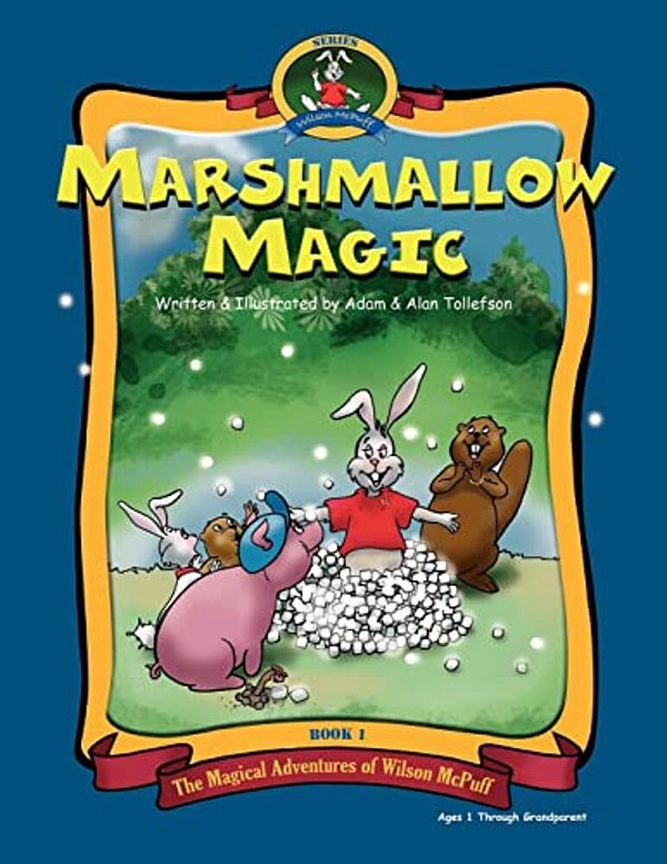 Marshmallow Magic: The Adventures Of Wilson Mcpuff. -..