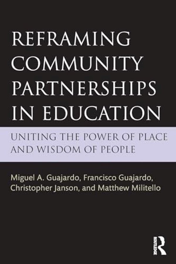 Reframing Community Partnerships In Education: Uniting The Power Of Place And Wisdom Of People-..