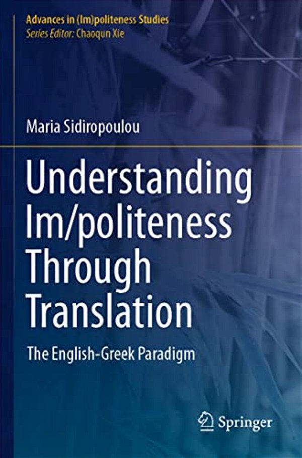 Understanding Im/Politeness Through Translation: The English-Greek Paradigm-..