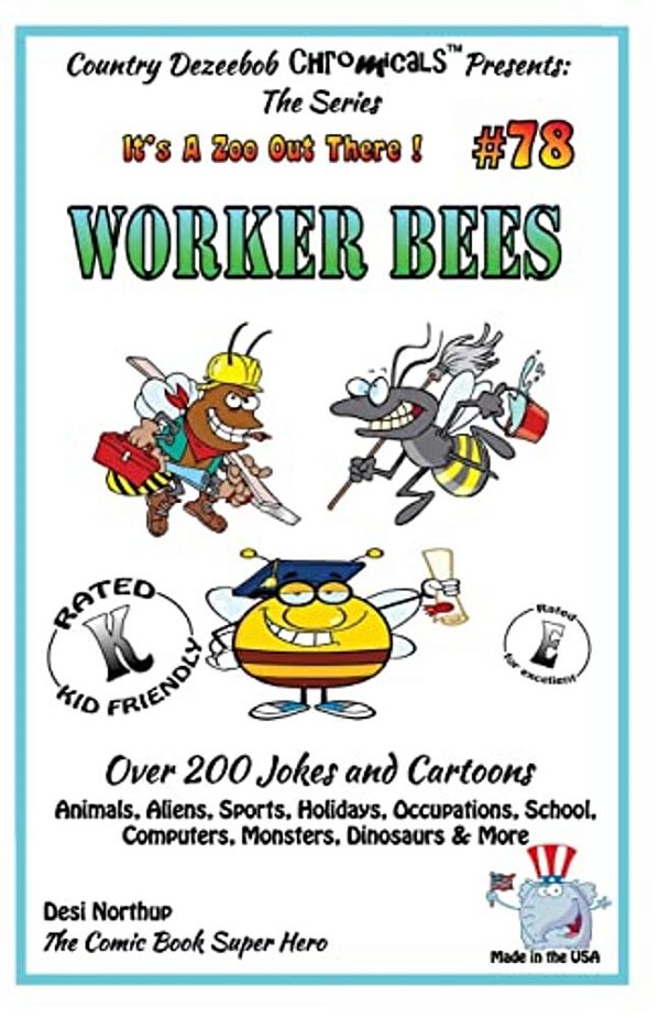 Worker Bee's - Over 200 Jokes + Cartoons - Animals, Aliens, Sports, Holidays, Occupations, School, Computers, Monsters, Dinosaurs & More- In Black And-..
