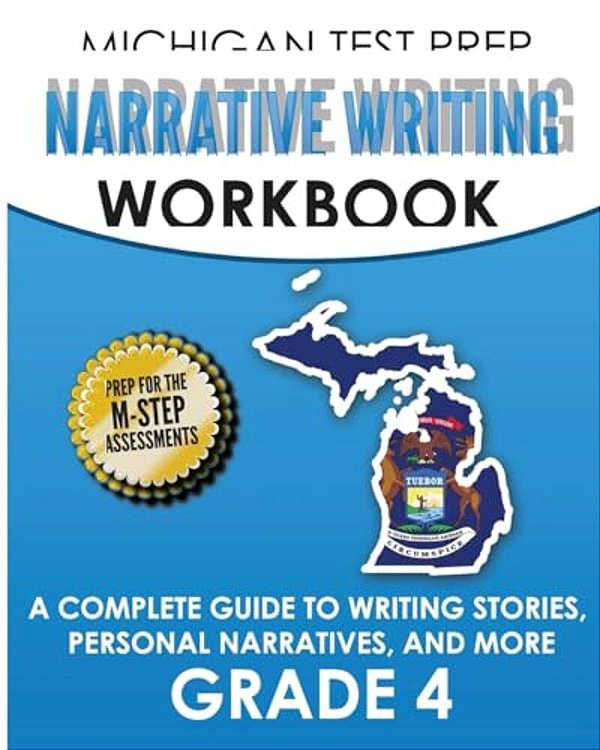 Michigan Test Prep Narrative Writing Workbook Grade 4: A Complete Guide To Writing Stories, Personal Narratives, And More-..