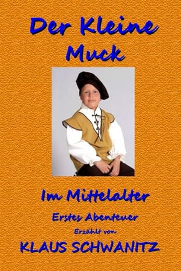 Der Kleine Muck: Bunte Abenteuer Fuer Kinder Wie Du Und Ich!-..