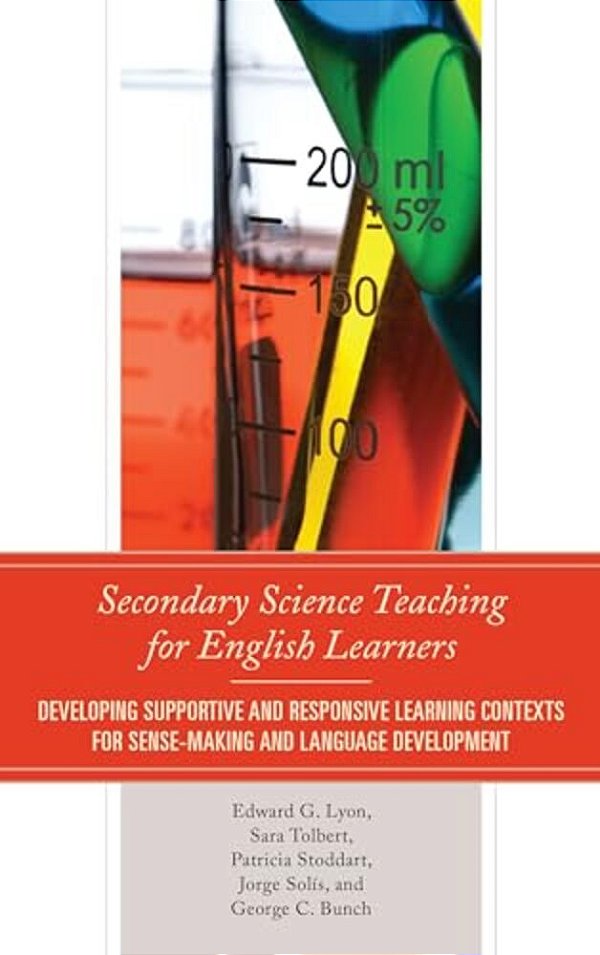 Secondary Science Teaching For English Learners: Developing Supportive And Responsive Learning Contexts For Sense-Making And Language Development-..