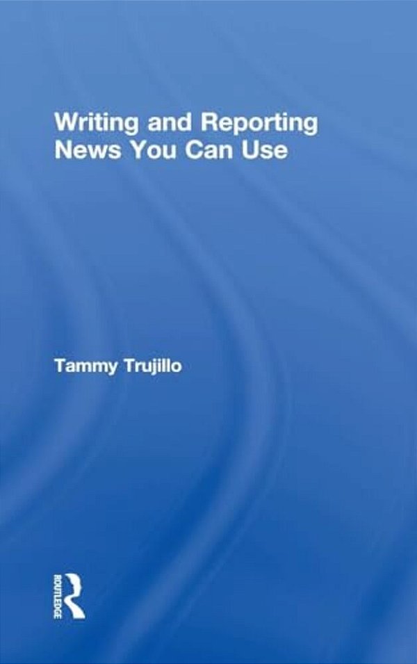 Writing And Reporting News You Can Use-..