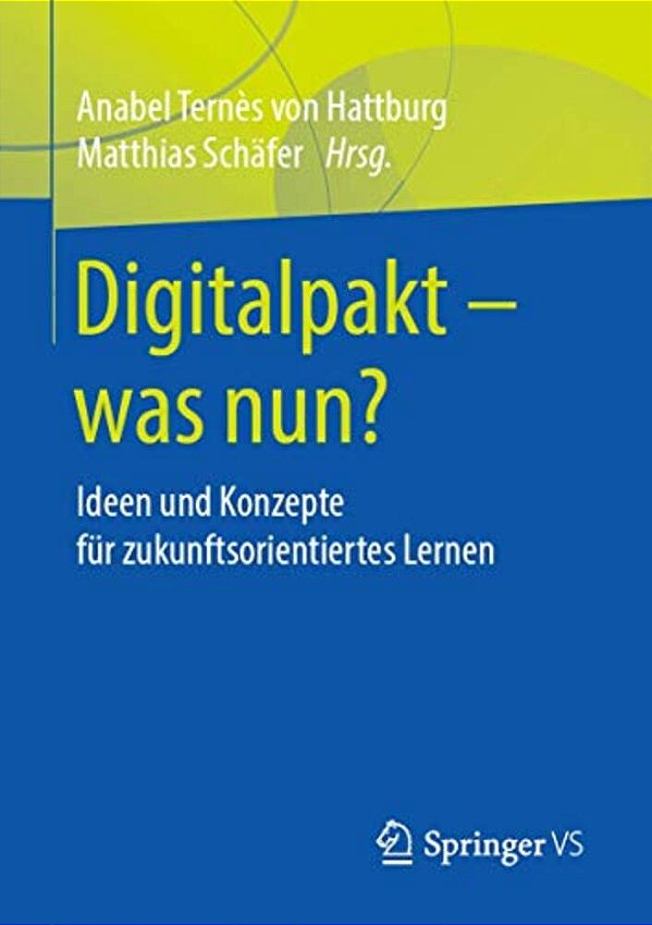Digitalpakt - Was Nun?: Ideen Und Konzepte Für Zukunftsorientiertes Lernen-..
