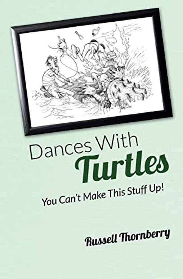 Dances With Turtles: You Can't Make This Stuff Up!-..