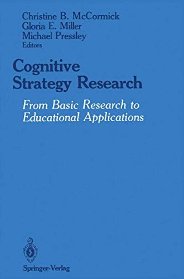 Cognitive Strategy Research: From Basic Research To Educational Applications-..
