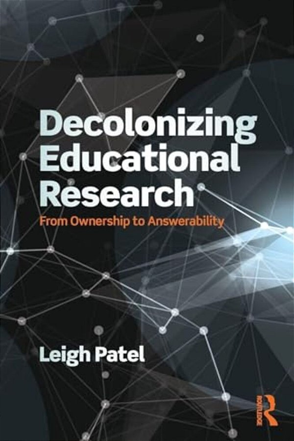 Decolonizing Educational Research: From Ownership To Answerability-..
