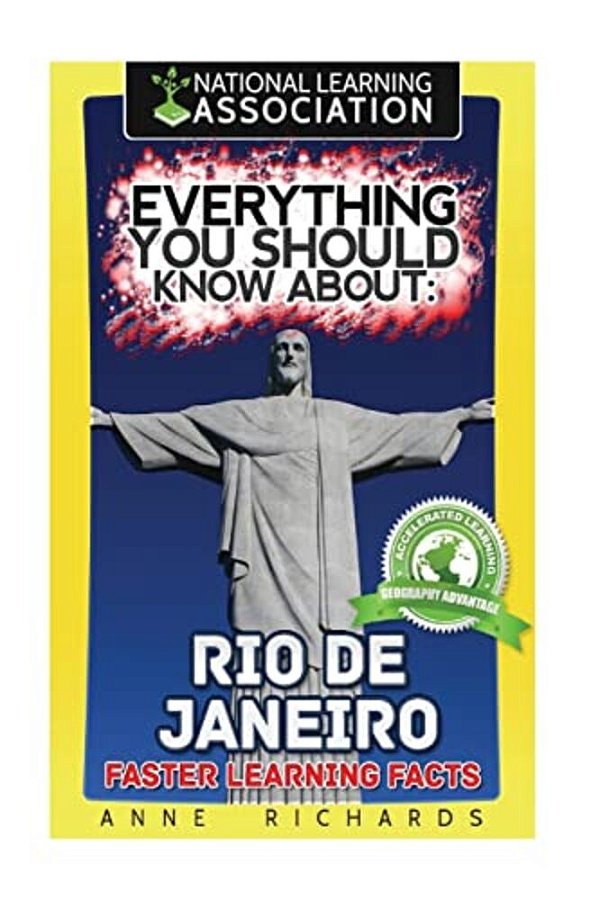 Everything You Should Know About: Rio De Janeiro Faster Learning Facts-..