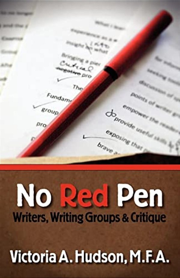 No Red Pen: Writers, Writing Groups & Critique-..