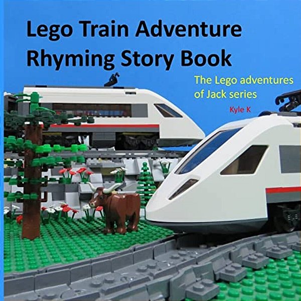 Lego Train Adventure Rhyming Story Book: Riding A Lego Train-..
