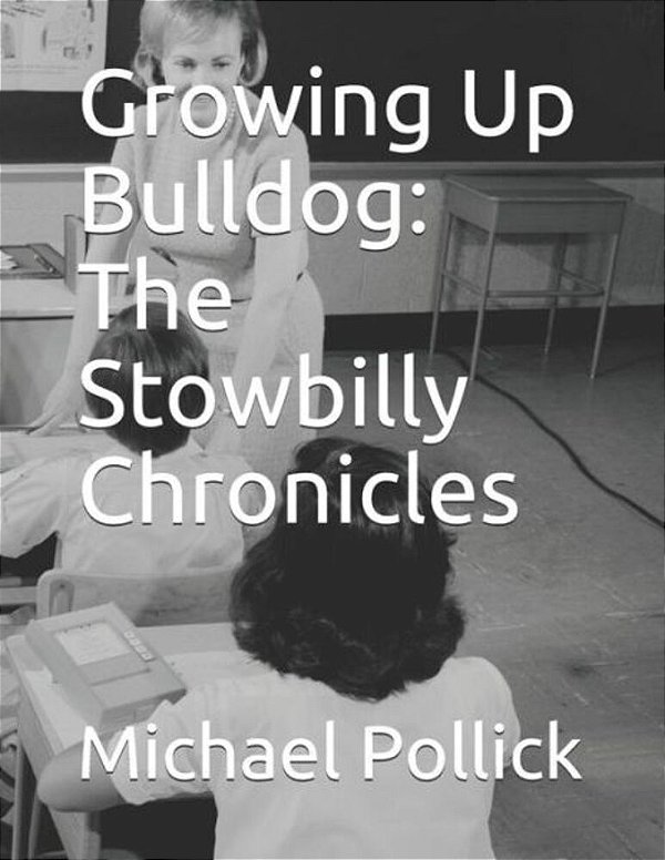 Growing Up Bulldog: The Stowbilly Chronicles-..