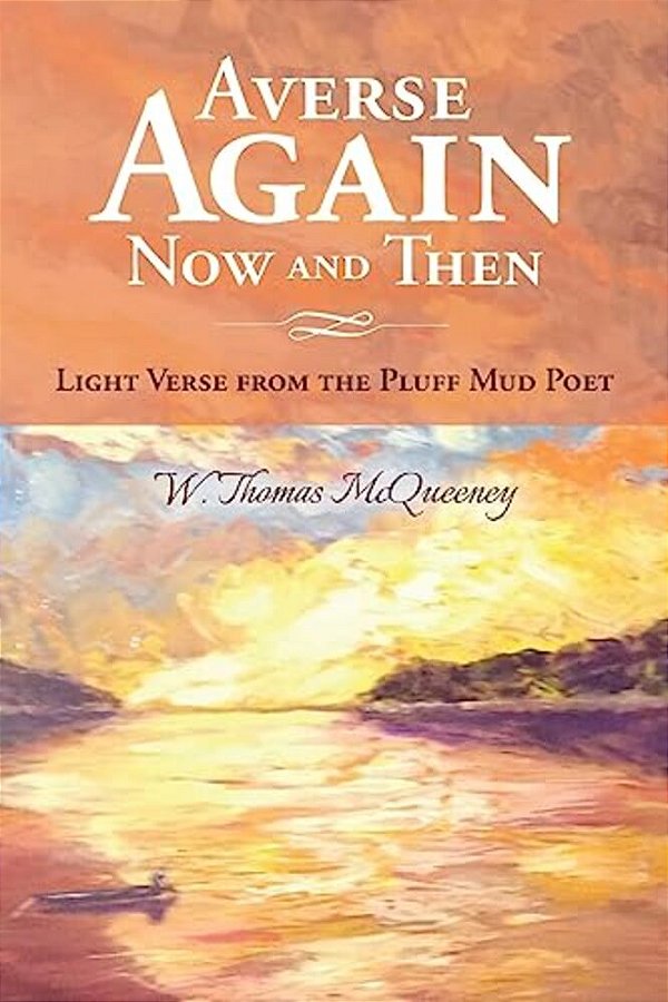 Averse Again Now And Then: Light Verse From The Pluff Mud Poet-..