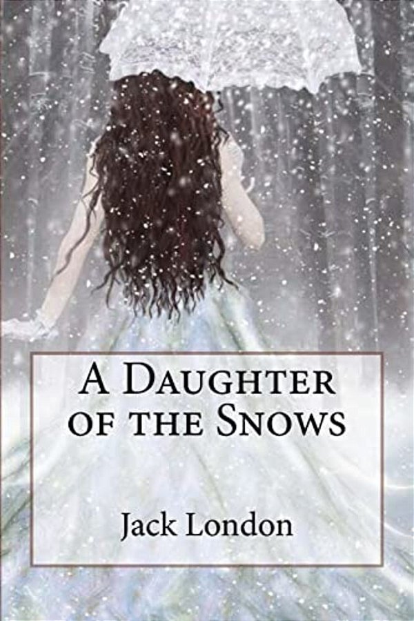 A Daughter Of The Snows Jack London-..
