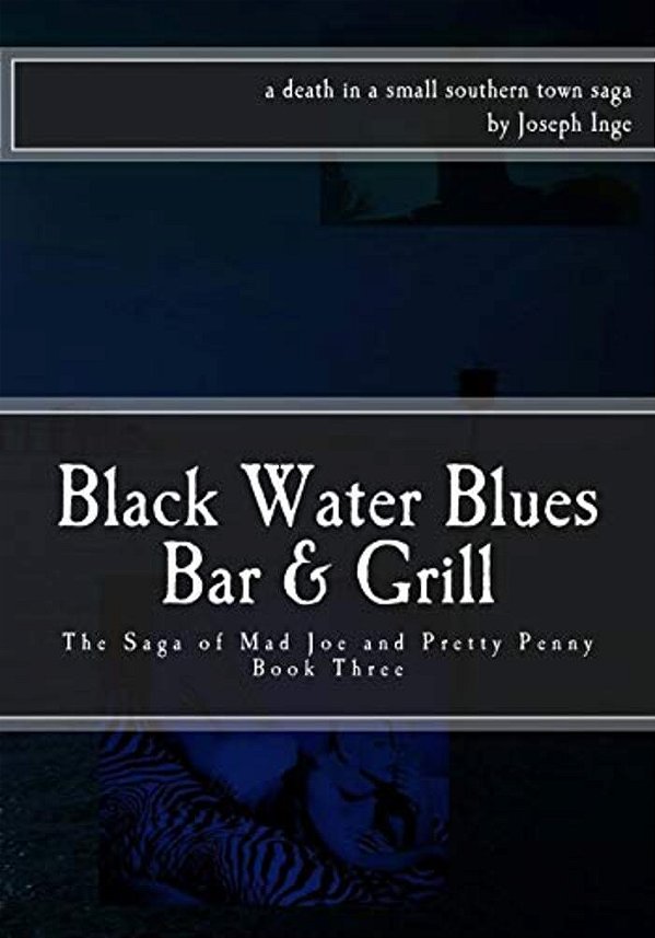 Black Water Blues Bar & Grill: The Saga Of Mad Joe And Pretty Penny-..