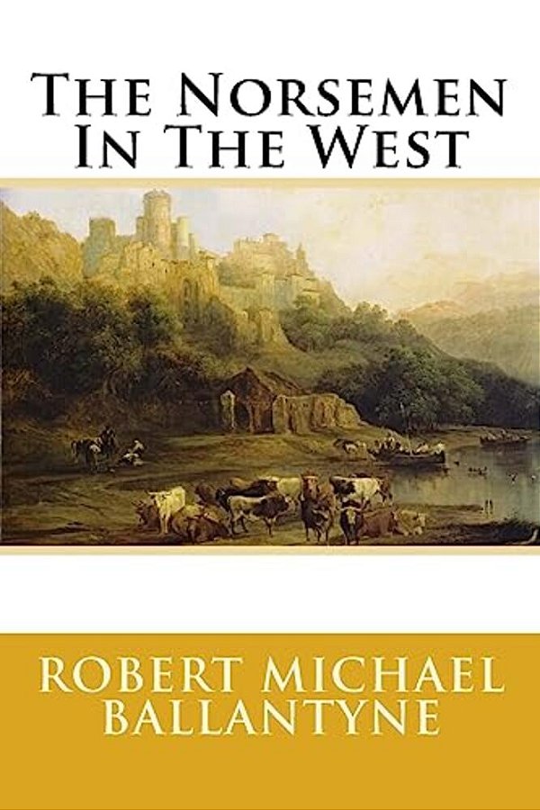 The Norsemen In The West-..