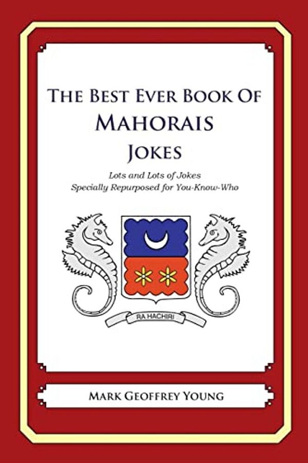 The Best Ever Book Of Mahorais Jokes: Lots And Lots Of Jokes Specially Repurposed For You-Know-who-..