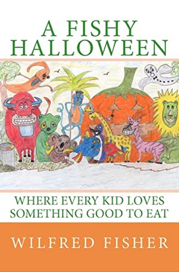 A Fishy Halloween: Where Every Kid Loves Something Good To Eat-..