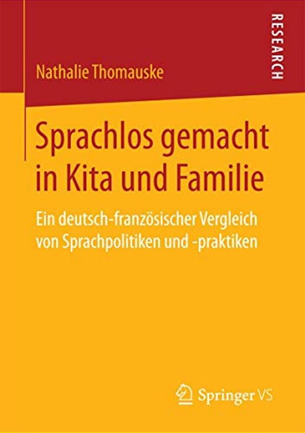 Sprachlos Gemacht In Kita Und Familie: Ein Deutsch-Französischer Vergleich Von Sprachpolitiken Und -Praktiken-..