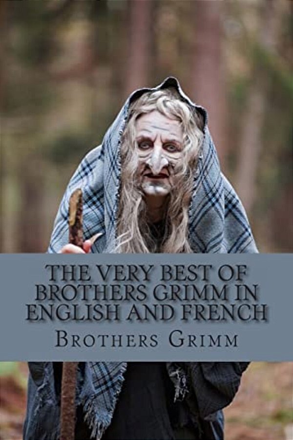The Very Best Of Brothers Grimm In English And French: Bilingual Edition-..