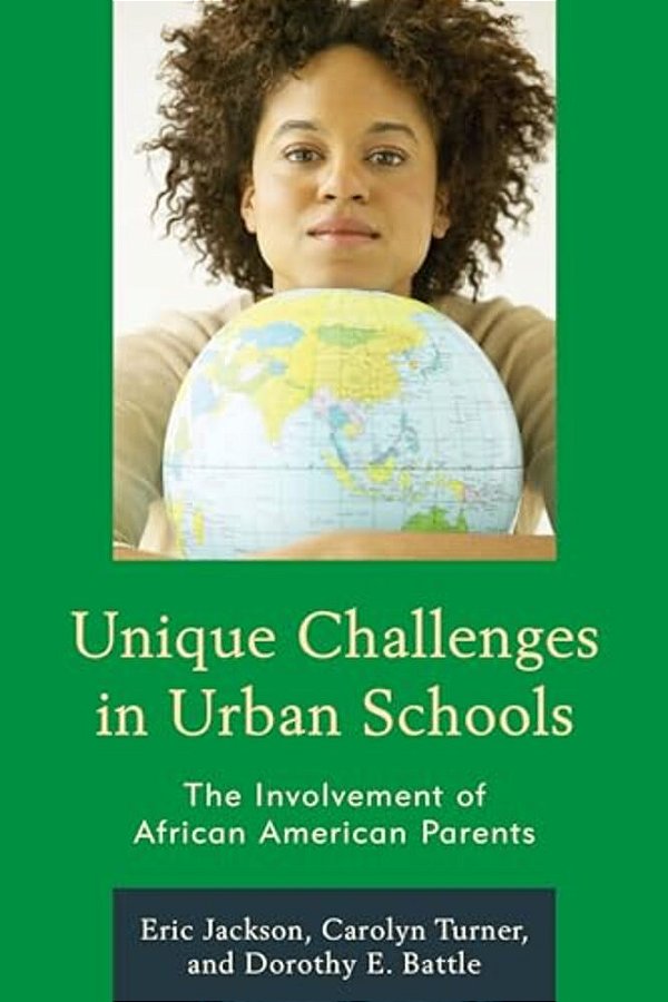 Unique Challenges In Urban Schools: The Involvement Of African American Parents-..