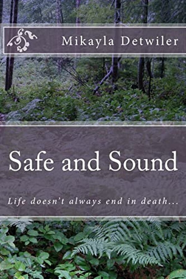 Safe And Sound: Life Doesn't Always End In Death... -..