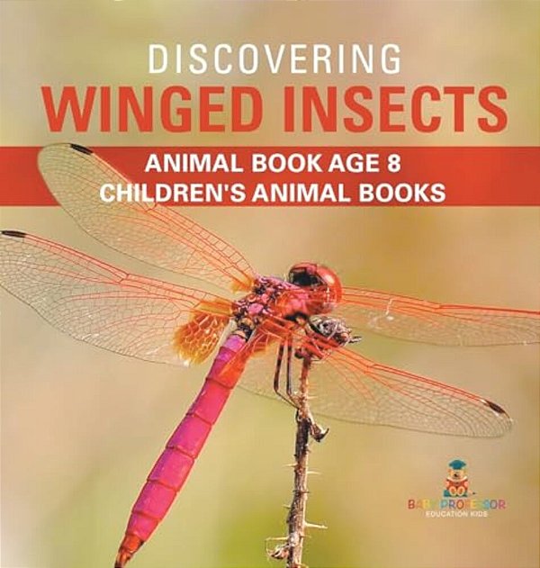 Discovering Winged Insects - Animal Book Age 8 Children's Animal Books-..